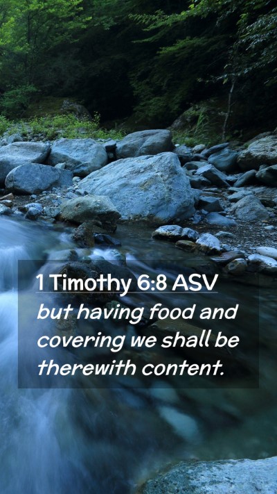 Picture 02 - 1 Timothy 6:8 ASV Mobile Phone Wallpaper - but having food and covering we shall be - Mobile Bible Verse Wallpaper