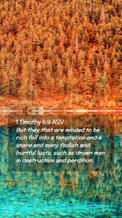 Picture 02 - 1 Timothy 6:9 ASV Mobile Phone Wallpaper - But they that are minded to be rich fall into a - Mobile Bible Verse Wallpaper