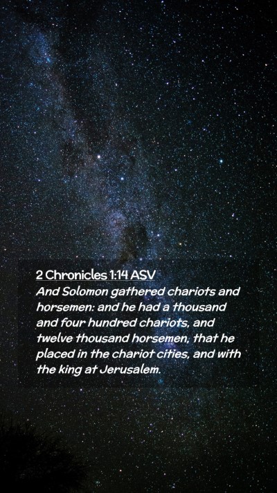 Picture 02 - 2 Chronicles 1:14 ASV Mobile Phone Wallpaper - And Solomon gathered chariots and horsemen: and - Mobile Bible Verse Wallpaper