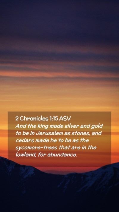 Picture 02 - 2 Chronicles 1:15 ASV Mobile Phone Wallpaper - And the king made silver and gold to be in - Mobile Bible Verse Wallpaper
