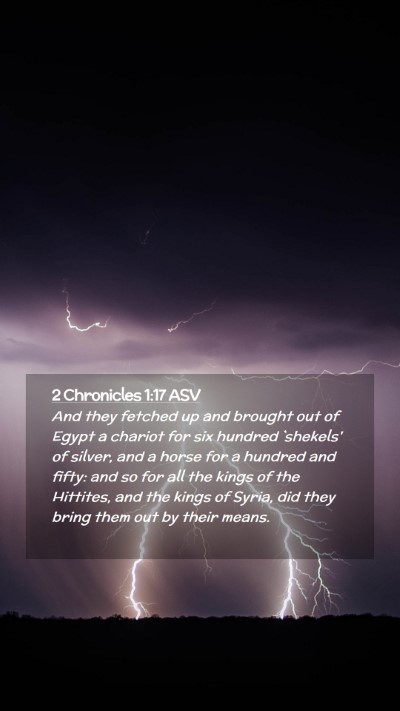 Picture 02 - 2 Chronicles 1:17 ASV Mobile Phone Wallpaper - And they fetched up and brought out of Egypt a - Mobile Bible Verse Wallpaper