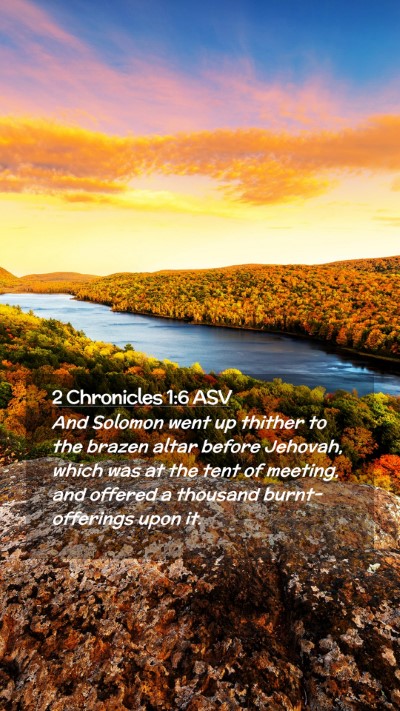 Picture 02 - 2 Chronicles 1:6 ASV Mobile Phone Wallpaper - And Solomon went up thither to the brazen altar - Mobile Bible Verse Wallpaper