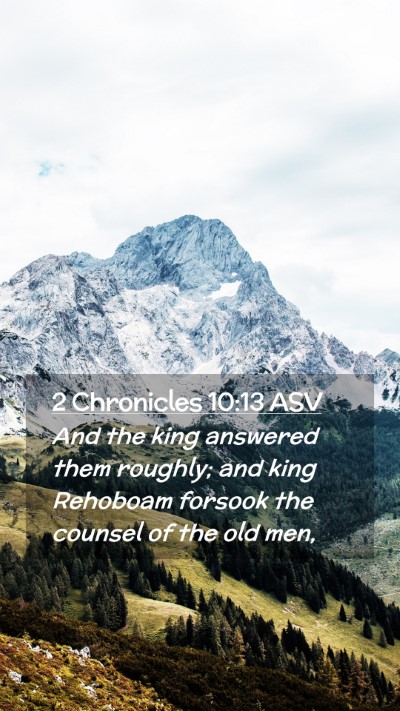 Picture 02 - 2 Chronicles 10:13 ASV Mobile Phone Wallpaper - And the king answered them roughly; and king - Mobile Bible Verse Wallpaper