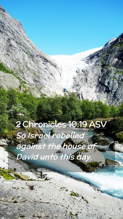 Picture 02 - 2 Chronicles 10:19 ASV Mobile Phone Wallpaper - So Israel rebelled against the house of David - Mobile Bible Verse Wallpaper