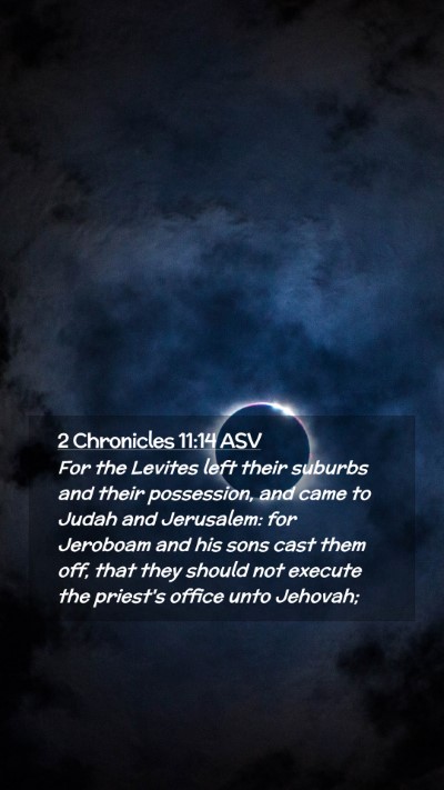 Picture 02 - 2 Chronicles 11:14 ASV Mobile Phone Wallpaper - For the Levites left their suburbs and their - Mobile Bible Verse Wallpaper