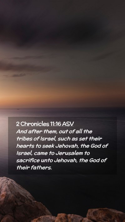 Picture 02 - 2 Chronicles 11:16 ASV Mobile Phone Wallpaper - And after them, out of all the tribes of Israel, - Mobile Bible Verse Wallpaper