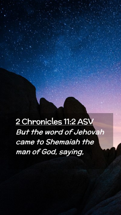 Picture 02 - 2 Chronicles 11:2 ASV Mobile Phone Wallpaper - But the word of Jehovah came to Shemaiah the man - Mobile Bible Verse Wallpaper