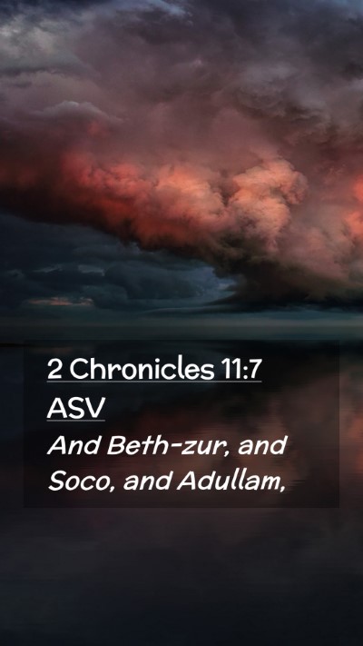 Picture 02 - 2 Chronicles 11:7 ASV Mobile Phone Wallpaper - And Beth-zur, and Soco, and - Mobile Bible Verse Wallpaper