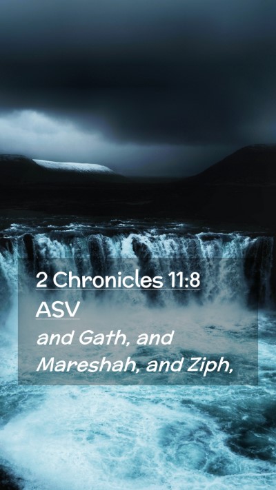 Picture 02 - 2 Chronicles 11:8 ASV Mobile Phone Wallpaper - and Gath, and Mareshah, and - Mobile Bible Verse Wallpaper