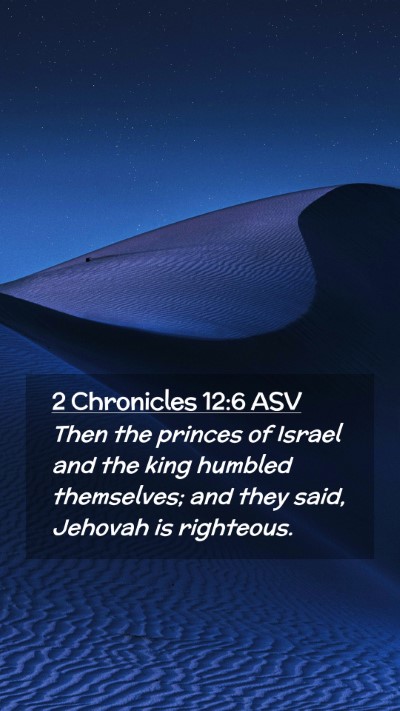Picture 02 - 2 Chronicles 12:6 ASV Mobile Phone Wallpaper - Then the princes of Israel and the king humbled - Mobile Bible Verse Wallpaper