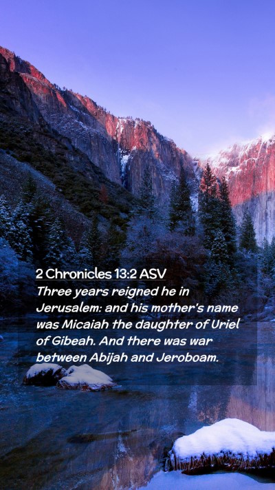 Picture 02 - 2 Chronicles 13:2 ASV Mobile Phone Wallpaper - Three years reigned he in Jerusalem: and his - Mobile Bible Verse Wallpaper