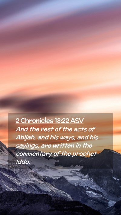 Picture 02 - 2 Chronicles 13:22 ASV Mobile Phone Wallpaper - And the rest of the acts of Abijah, and his ways, - Mobile Bible Verse Wallpaper