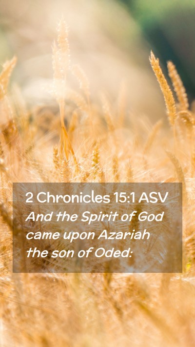 Picture 02 - 2 Chronicles 15:1 ASV Mobile Phone Wallpaper - And the Spirit of God came upon Azariah the son - Mobile Bible Verse Wallpaper
