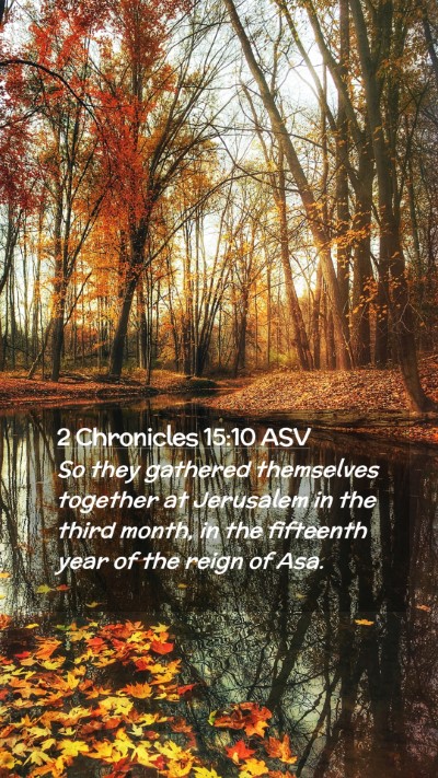 Picture 02 - 2 Chronicles 15:10 ASV Mobile Phone Wallpaper - So they gathered themselves together at Jerusalem - Mobile Bible Verse Wallpaper