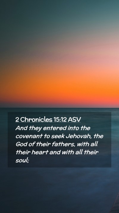 Picture 02 - 2 Chronicles 15:12 ASV Mobile Phone Wallpaper - And they entered into the covenant to seek - Mobile Bible Verse Wallpaper