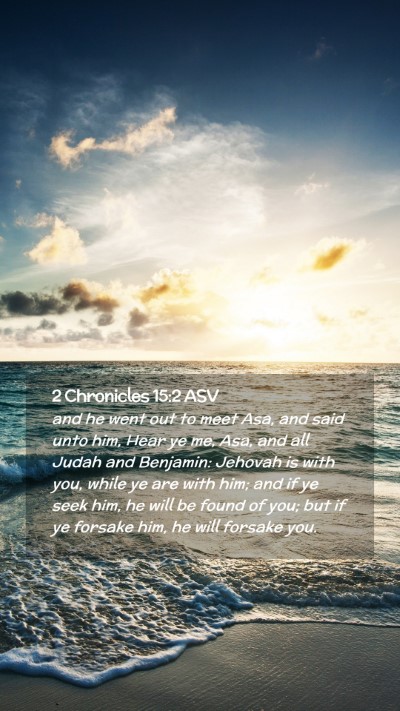 Picture 02 - 2 Chronicles 15:2 ASV Mobile Phone Wallpaper - and he went out to meet Asa, and said unto him, - Mobile Bible Verse Wallpaper
