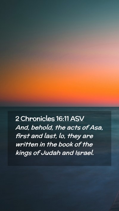 Picture 02 - 2 Chronicles 16:11 ASV Mobile Phone Wallpaper - And, behold, the acts of Asa, first and last, lo, - Mobile Bible Verse Wallpaper