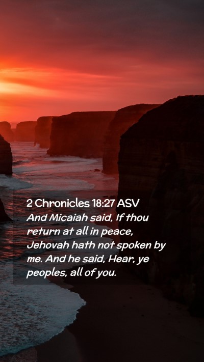 Picture 02 - 2 Chronicles 18:27 ASV Mobile Phone Wallpaper - And Micaiah said, If thou return at all in peace, - Mobile Bible Verse Wallpaper