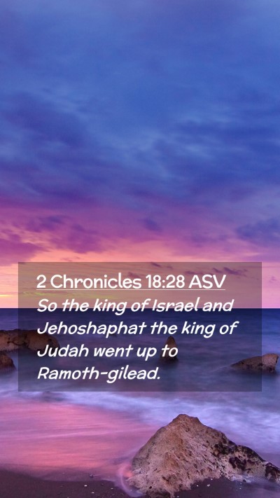 Picture 02 - 2 Chronicles 18:28 ASV Mobile Phone Wallpaper - So the king of Israel and Jehoshaphat the king of - Mobile Bible Verse Wallpaper