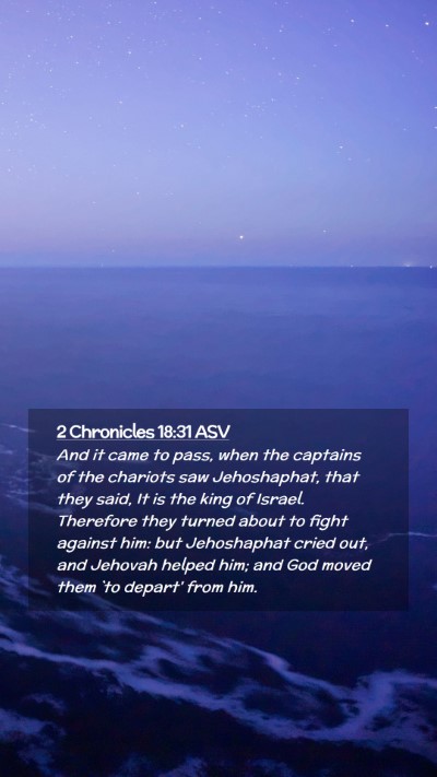 Picture 02 - 2 Chronicles 18:31 ASV Mobile Phone Wallpaper - And it came to pass, when the captains of the - Mobile Bible Verse Wallpaper