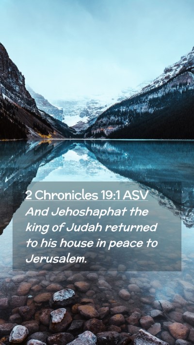 Picture 02 - 2 Chronicles 19:1 ASV Mobile Phone Wallpaper - And Jehoshaphat the king of Judah returned to his - Mobile Bible Verse Wallpaper