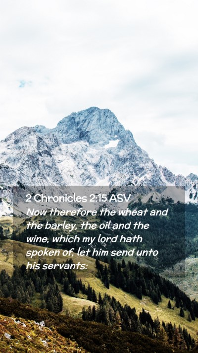 Picture 02 - 2 Chronicles 2:15 ASV Mobile Phone Wallpaper - Now therefore the wheat and the barley, the oil - Mobile Bible Verse Wallpaper