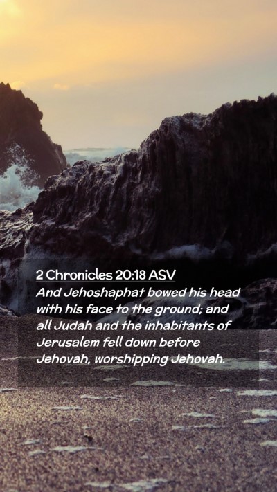 Picture 02 - 2 Chronicles 20:18 ASV Mobile Phone Wallpaper - And Jehoshaphat bowed his head with his face to - Mobile Bible Verse Wallpaper