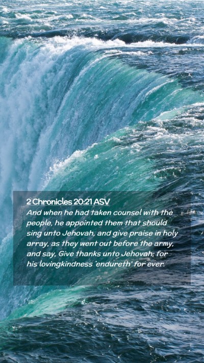 Picture 02 - 2 Chronicles 20:21 ASV Mobile Phone Wallpaper - And when he had taken counsel with the people, he - Mobile Bible Verse Wallpaper