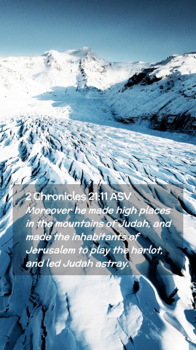 Picture 02 - 2 Chronicles 21:11 ASV Mobile Phone Wallpaper - Moreover he made high places in the mountains of - Mobile Bible Verse Wallpaper