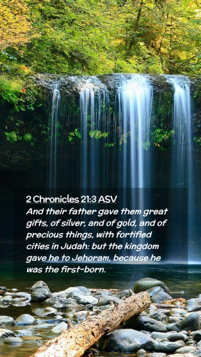 Picture 02 - 2 Chronicles 21:3 ASV Mobile Phone Wallpaper - And their father gave them great gifts, of - Mobile Bible Verse Wallpaper