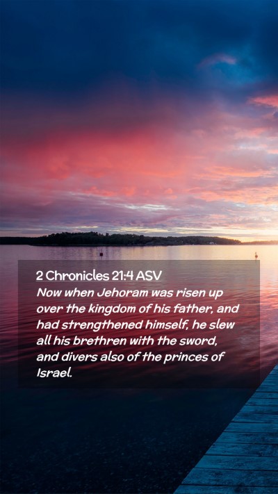 Picture 02 - 2 Chronicles 21:4 ASV Mobile Phone Wallpaper - Now when Jehoram was risen up over the kingdom of - Mobile Bible Verse Wallpaper