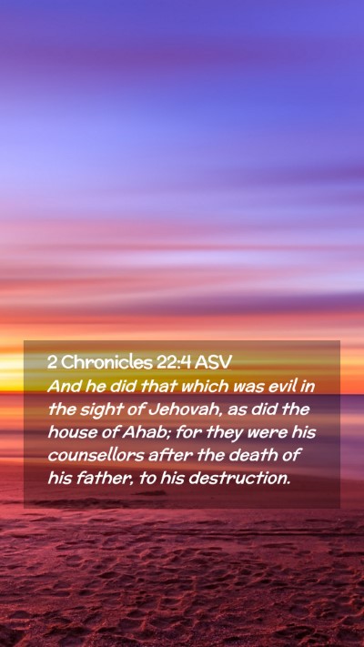 Picture 02 - 2 Chronicles 22:4 ASV Mobile Phone Wallpaper - And he did that which was evil in the sight of - Mobile Bible Verse Wallpaper