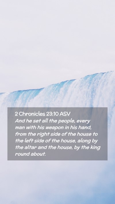 Picture 02 - 2 Chronicles 23:10 ASV Mobile Phone Wallpaper - And he set all the people, every man with his - Mobile Bible Verse Wallpaper