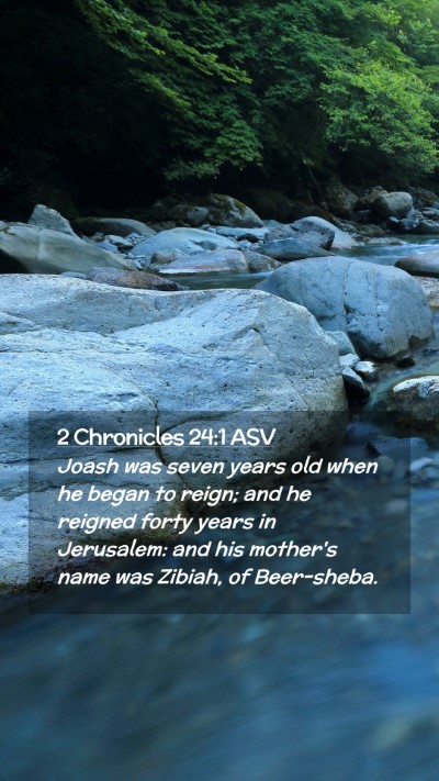 Picture 02 - 2 Chronicles 24:1 ASV Mobile Phone Wallpaper - Joash was seven years old when he began to reign; - Mobile Bible Verse Wallpaper
