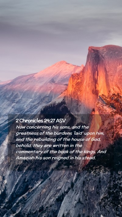 Picture 02 - 2 Chronicles 24:27 ASV Mobile Phone Wallpaper - Now concerning his sons, and the greatness of the - Mobile Bible Verse Wallpaper
