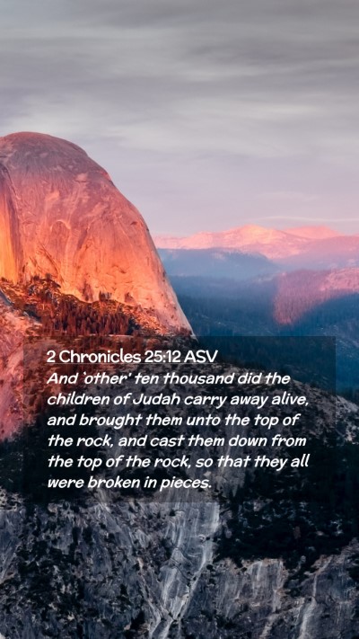 Picture 02 - 2 Chronicles 25:12 ASV Mobile Phone Wallpaper - And `other' ten thousand did the children of - Mobile Bible Verse Wallpaper