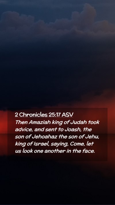 Picture 02 - 2 Chronicles 25:17 ASV Mobile Phone Wallpaper - Then Amaziah king of Judah took advice, and sent - Mobile Bible Verse Wallpaper
