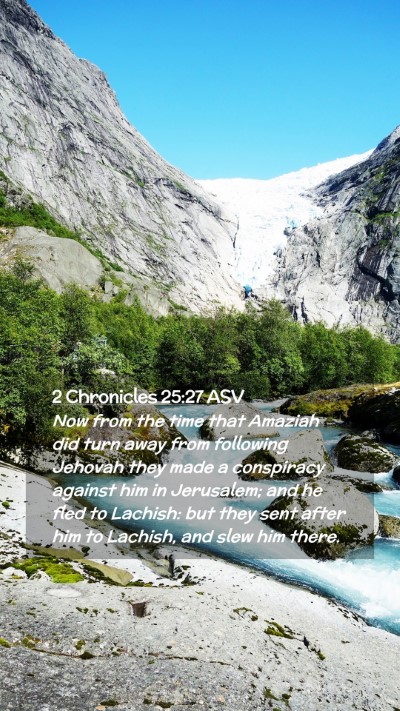 Picture 02 - 2 Chronicles 25:27 ASV Mobile Phone Wallpaper - Now from the time that Amaziah did turn away from - Mobile Bible Verse Wallpaper