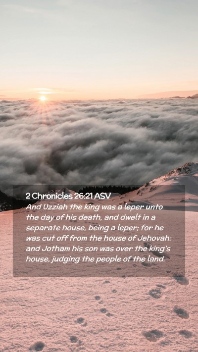 Picture 02 - 2 Chronicles 26:21 ASV Mobile Phone Wallpaper - And Uzziah the king was a leper unto the day of - Mobile Bible Verse Wallpaper