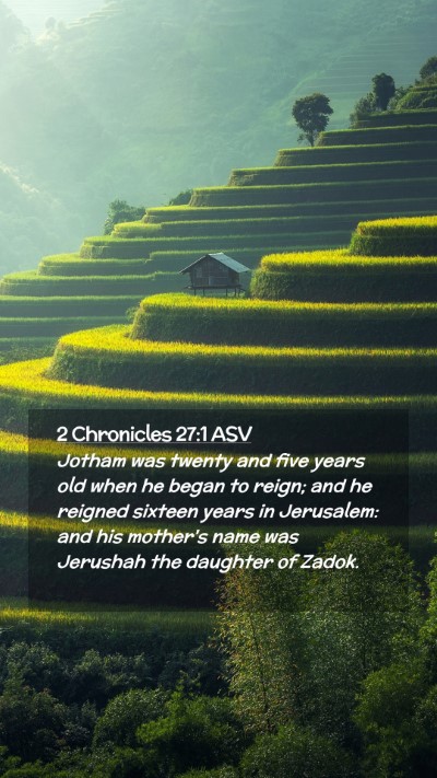 Picture 02 - 2 Chronicles 27:1 ASV Mobile Phone Wallpaper - Jotham was twenty and five years old when he - Mobile Bible Verse Wallpaper