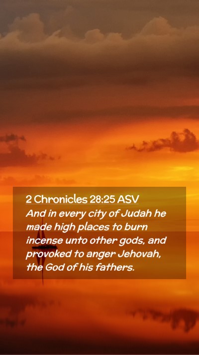 Picture 02 - 2 Chronicles 28:25 ASV Mobile Phone Wallpaper - And in every city of Judah he made high places to - Mobile Bible Verse Wallpaper