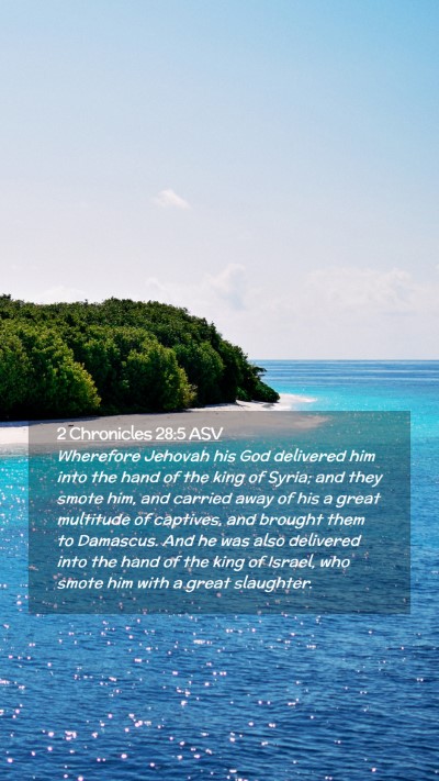 Picture 02 - 2 Chronicles 28:5 ASV Mobile Phone Wallpaper - Wherefore Jehovah his God delivered him into the - Mobile Bible Verse Wallpaper