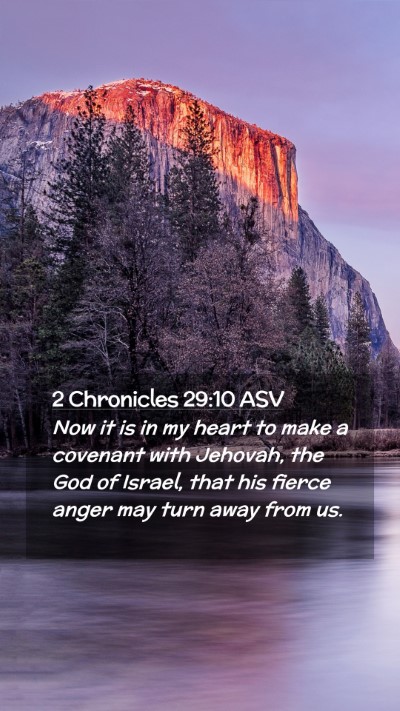 Picture 02 - 2 Chronicles 29:10 ASV Mobile Phone Wallpaper - Now it is in my heart to make a covenant with - Mobile Bible Verse Wallpaper