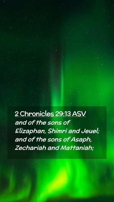 Picture 02 - 2 Chronicles 29:13 ASV Mobile Phone Wallpaper - and of the sons of Elizaphan, Shimri and Jeuel; - Mobile Bible Verse Wallpaper