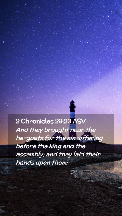 Picture 02 - 2 Chronicles 29:23 ASV Mobile Phone Wallpaper - And they brought near the he-goats for the - Mobile Bible Verse Wallpaper