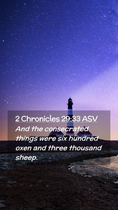 Picture 02 - 2 Chronicles 29:33 ASV Mobile Phone Wallpaper - And the consecrated things were six hundred oxen - Mobile Bible Verse Wallpaper