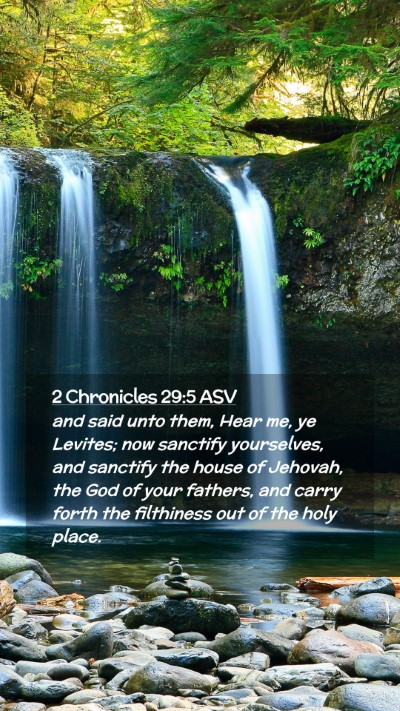 Picture 02 - 2 Chronicles 29:5 ASV Mobile Phone Wallpaper - and said unto them, Hear me, ye Levites; now - Mobile Bible Verse Wallpaper