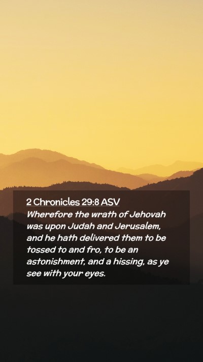 Picture 02 - 2 Chronicles 29:8 ASV Mobile Phone Wallpaper - Wherefore the wrath of Jehovah was upon Judah and - Mobile Bible Verse Wallpaper