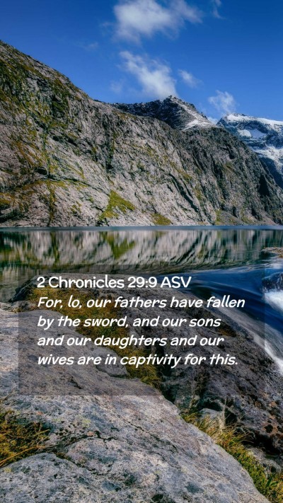 Picture 02 - 2 Chronicles 29:9 ASV Mobile Phone Wallpaper - For, lo, our fathers have fallen by the sword, - Mobile Bible Verse Wallpaper
