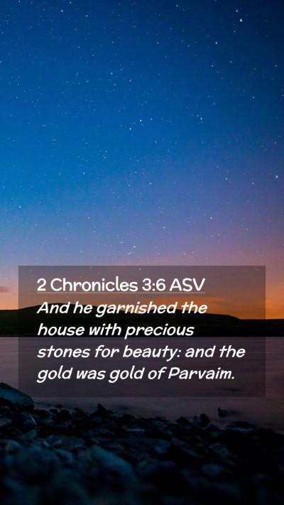 Picture 02 - 2 Chronicles 3:6 ASV Mobile Phone Wallpaper - And he garnished the house with precious stones - Mobile Bible Verse Wallpaper